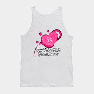 Fill Me With Your Love! (A) Valentine Tank Top